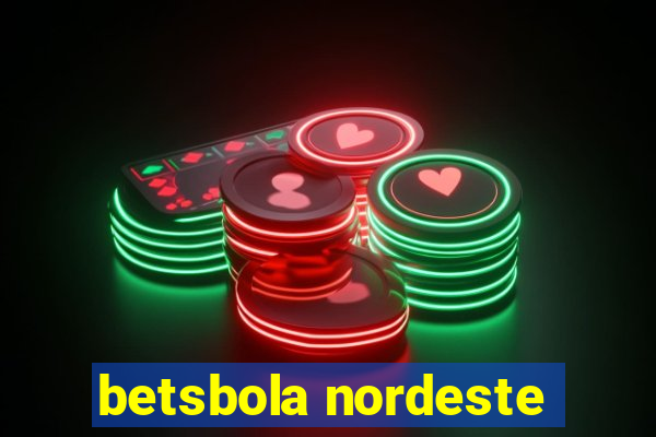 betsbola nordeste